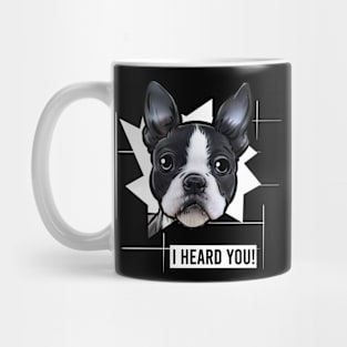 Funny Boston Terrier I Heard You Mug